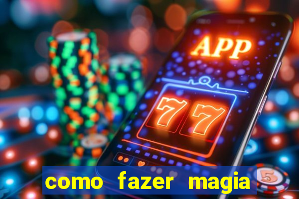 como fazer magia de fogo na vida real